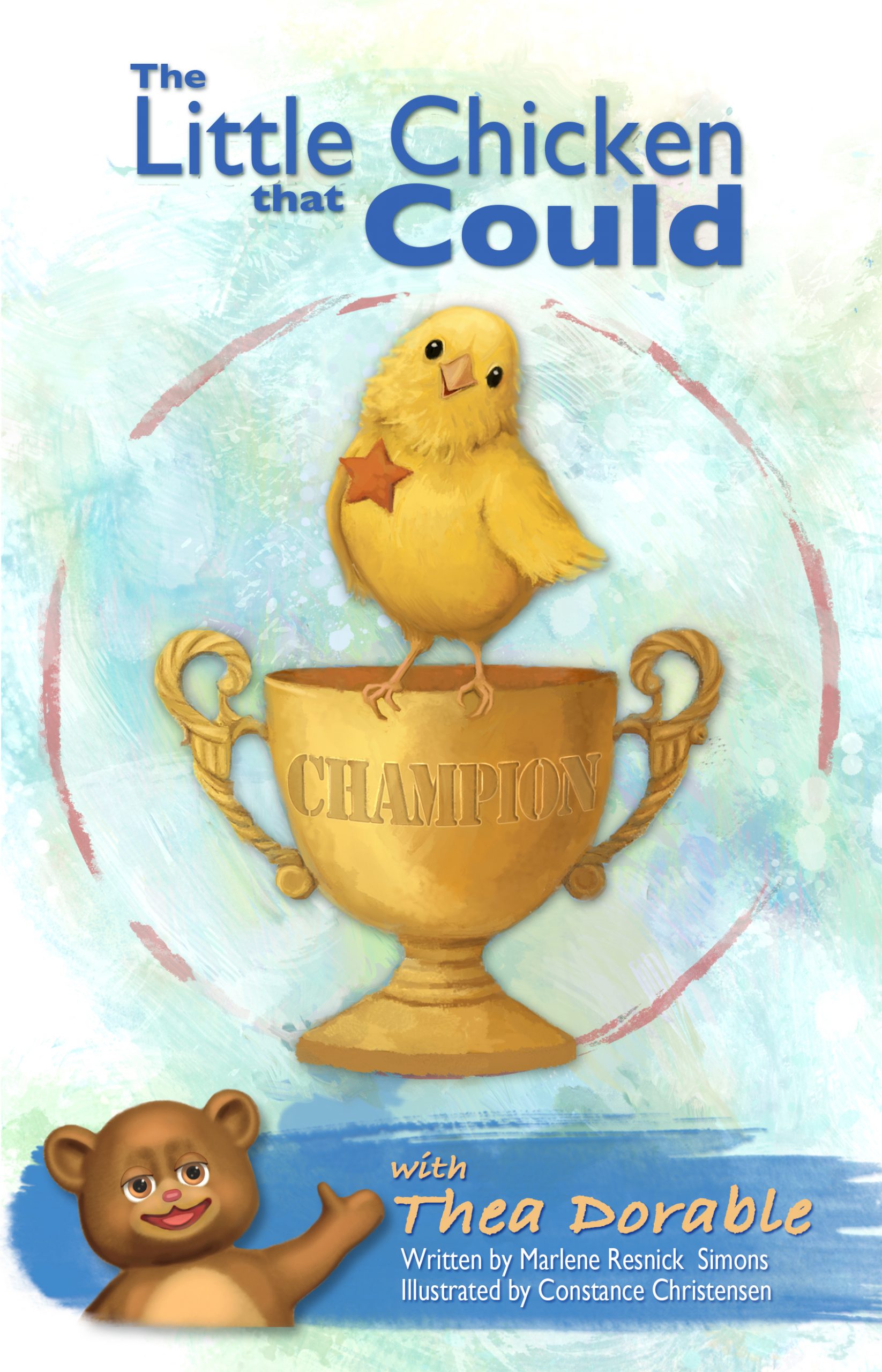 The Little Chicken That Could Colorful children’s book cover featuring a cheerful yellow chick standing inside a gold “Champion” trophy, with Thea Dorable the bear waving from the bottom corner.